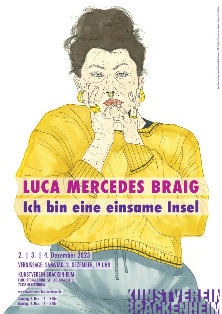 Plakat zur Ausstellung: Luca Mercedes Braig: Ich bin eine einsame Insel